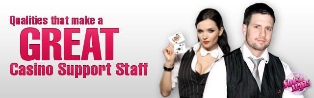 Qualities That Make A Great Casino Support Staff
