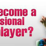 Should You Become a Professional Casino Player Should You Become a Professional Casino Player