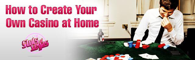 How to Create Your Own Casino at Home