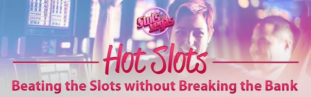 Hot Slots: Beating the Slots without Breaking the Bank